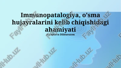 immunopatalogiya va o'sma hujayralari kelib chiqishi — PPTX