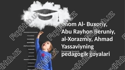 imom al-buxoriy, abu rayhon beruniy, al-xorazmiy, ahmad yassaviyning pedagogik ĝoyalari — PPTX