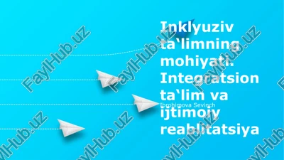 inklyuziv ta'limning mohiyati. integratsion ta‘lim va ijtimoiy reablitatsiya — PPTX
