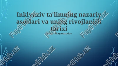 inklyuziv ta'limning nazariy asoslari va uning rivojlanish tarixi — PPTX