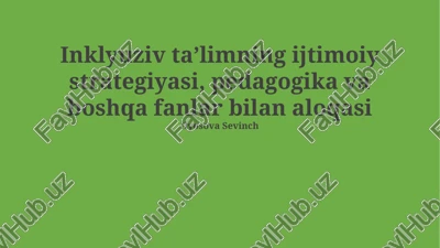 inklyuziv taʼlimning ijtimoiy strategiyasi, pedagogika va boshqa fanlar bilan aloqasi — PPTX
