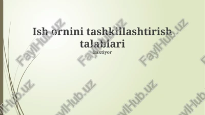 ish ornini tashkillashtirish talablari — PPTX