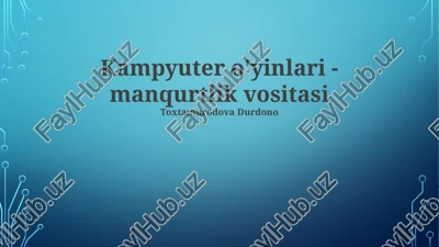 kampyuter o'yinlari - manqurtlik vositasi — PPTX