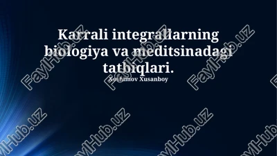 karrali integrallarning biologiya va meditsinadagi tatbiqlari — PPTX