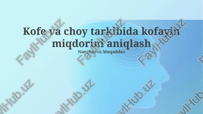 kofe va choy tarkibida kofayin miqdorini aniqlash — PPTX