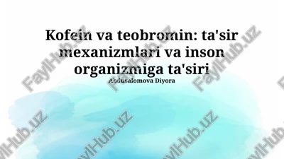 kofein va teobromin: ta'sir mexanizmlari va inson organizmiga ta'siri — PPTX