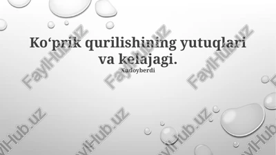 ko‘prik qurilishining yutuqlari va kelajagi — PPTX