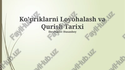 ko'priklarni loyohalash va qurish tarixi — PPTX