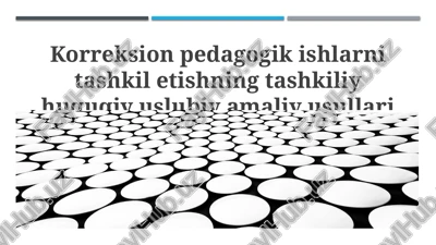 korreksion pedagogik ishlarni tashkil etishning tashkiliy huquqiy uslubiy amaliy usullari — PPTX