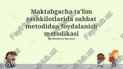 maktabgacha ta'lim tashkilotlarida suhbat metodidan foydalanish metodikasi — PPTX