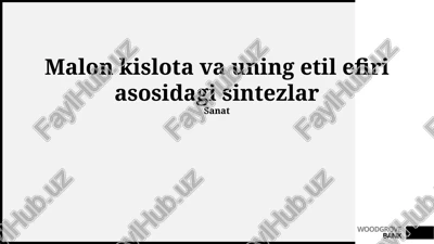 malon kislotasi va uning etil efiri asosidagi sintezlar — PPTX