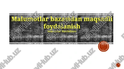 ma'lumotlar bazasidan maqsadli foydalanish — PPTX