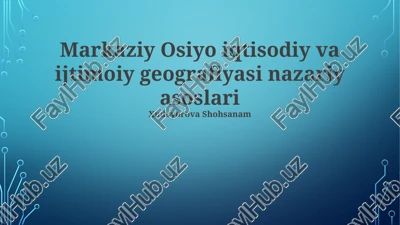 markaziy osiyo iqtisodiy va ijtimoiy geografiyasi nazariy asoslari — PPTX