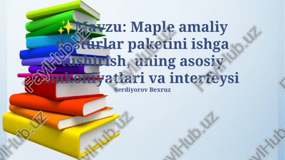 maple amaliy dasturlar paketini ishga tushirish, uning asosiy imkoniyatlari va interfeysi — PPTX