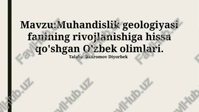 muhandislik geologiyasi fanining rivojlanishiga hissa qo'shgan o'zbek olimlari — PPTX