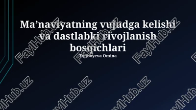 maʼnaviyatning vujudga kelishi va dastlabki rivojlanish bosqichlari — PPTX
