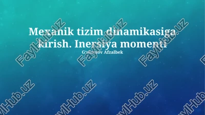 mexanik tizimlar dinamikasiga kirish. inersiya momenti — PPTX