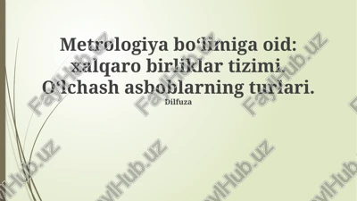 metrologiya bo‘limiga oid: xalqaro birliklar tizimi — PPTX