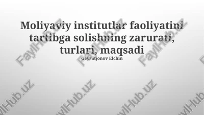 moliyaviy institutlar faoliyatini tartibga solishning zarurati, turlari, maqsadi — PPTX