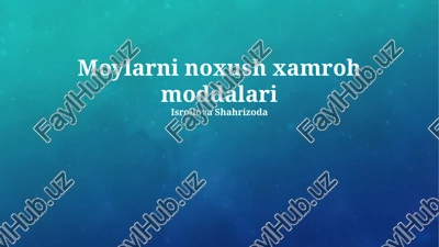 moylarni noxush xamroh moddalari — PPTX