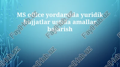 ms office yordamida yuridik hujjatlar ustida amallar bajarish — PPTX