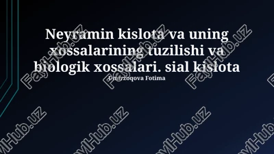neyramin kislota va uning xossalarining tuzilishi va biologik xossalari — PPTX
