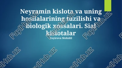 neyramin kislota va uning hosilalarining tuzilishi va biologik xossalari — PPTX