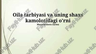 oila tarbiyasi va uning shaxs kamolotidagi o'rni — PPTX