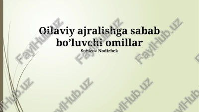 oilaviy ajralishga sabab bo’luvchi omillar — PPTX