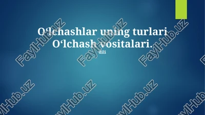 o'lchashlar uning turlari o‘lchash vositalari — PPTX