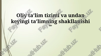 oliy ta'lim tizimi va undan keyingi ta'limning shakllanishi — PPTX