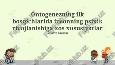 ontogenezning ilk bosqichlarida insonning psixik rivojlanishiga xos xususiyatlar — PPTX