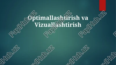 optimallashtirish va vizuallashtirish — PPTX