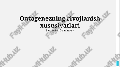 ontogenezning rivojlanish xususiyatlari — PPTX
