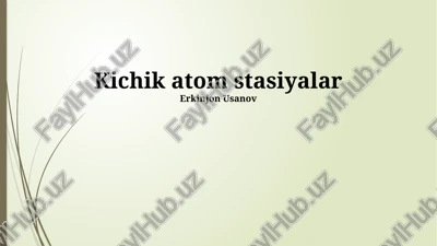 kichik atom elektr stansiyalarining afzalliklari va kamchiliklari — PPTX