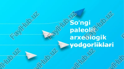 so'ngi paleolit arxeologik yodgorliklari — PPTX