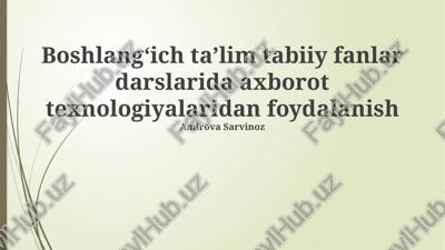 boshlangʻich taʼlim tabiiy fanlar darslarida axborot texnologiyalaridan foydalanish — PPTX