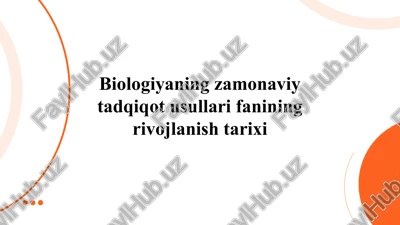 biologiyaning zamonaviy tadqiqot usullari fanining rivojlanish tarixi — PPTX