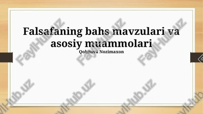 falsafaning bahs mavzulari va asosiy muammolari — PPTX