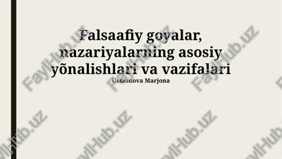 falsaafiy goyalar, nazariyalarning asosiy yõnalishlari va vazifalari — PPTX