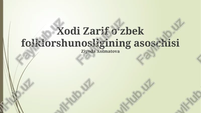 xodi zarif oʻzbek folklorshunosligining asoschisi — PPTX