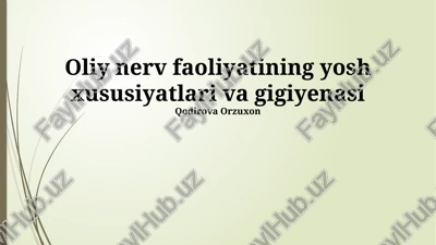 oliy nerv faoliyatining yosh xususiyatlari va gigiyenasi — PPTX