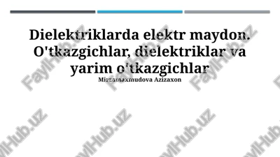 o'tkazgichlar, dielektriklar va yarim o'tkazgichlar — PPTX