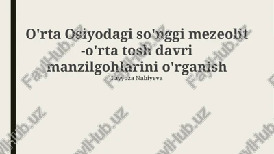 o'rta osiyodagi so'nggi mezeolit -o'rta tosh davri manzilgohlarini o'rganish — PPTX