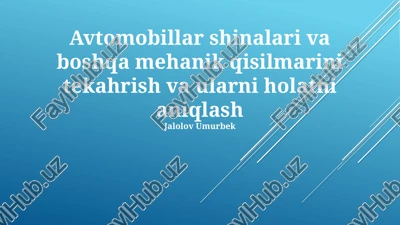 avtomobillar shinalari va boshqa mehanik qisilmarini tekahrish va ularni holatni aniqlash — PPTX