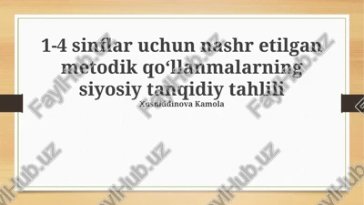 1-4 sinflar uchun nashr etilgan metodik qoʻllanmalarning siyosiy tanqidiy tahlili — PPTX