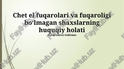 chet el fuqarolari va fuqaroligi boʻlmagan shaxslarning huquqiy holati — PPTX