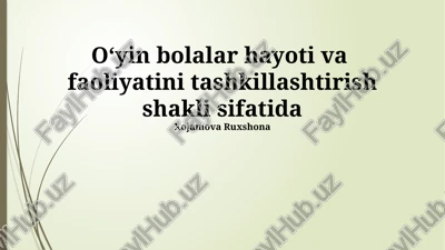 o'yin bolalar hayoti va faoliyatini tashkil etish shakli sifatida — PPTX