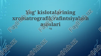 yog' kislotalarining xromatrografik rafintsiyalash asoslari — PPTX