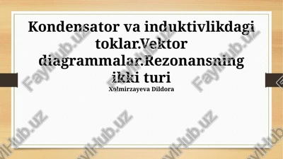 kondensator va induktorda toklar. vektor diagrammalari — PPTX